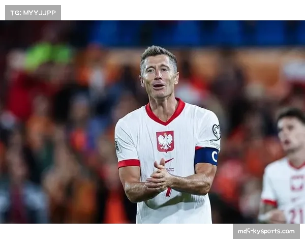 波兰主场迎战荷兰 莱万对决荷兰防线决定出线走势 波兰主场迎战荷兰 莱万对决荷兰防线决定出线走势